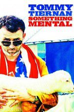 Watch Tommy Tiernan: Something Mental Megavideo