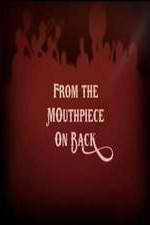 Watch From the Mouthpiece on Back Megavideo