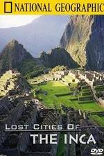 Watch The Lost Cities of the Incas Megavideo