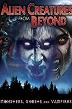 Watch Alien Creatures from Beyond: Monsters, Ghosts and Vampires Megavideo