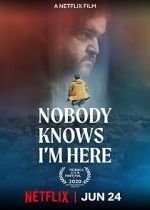 Watch Nobody Knows I\'m Here Megavideo