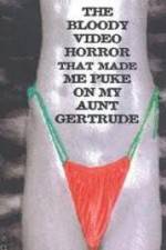 Watch The Bloody Video Horror That Made Me Puke On My Aunt Gertrude Megavideo