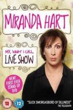 Watch Miranda Hart - My, What I Call, Live Show Megavideo