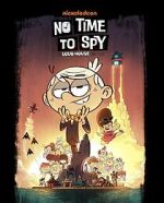Watch No Time to Spy: A Loud House Movie Megavideo