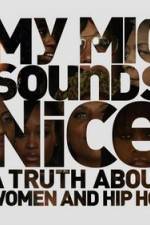 Watch My Mic Sounds Nice The Truth About Women in Hip Hop Megavideo