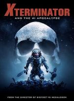 Watch Xterminator and the AI Apocalypse Megavideo
