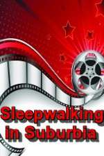 Watch Sleepwalking in Suburbia Megavideo