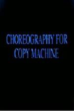 Watch Choreography for Copy Machine Megavideo