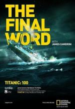 Watch Titanic: The Final Word with James Cameron Megavideo