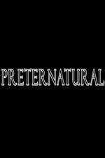 Watch Preternatural Megavideo