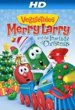 Watch VeggieTales: Merry Larry and the True Light of Christmas Megavideo