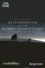 Watch Attenborough and the Mammoth Graveyard (TV Special 2021) Megavideo