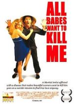 Watch All Babes Want to Kill Me Megavideo