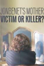 Watch JonBenet\'s Mother: Victim or Killer Megavideo