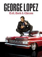 Watch George Lopez: Tall, Dark & Chicano Megavideo