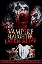 Watch Vampire Slaughter: Eaten Alive Megavideo