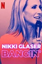 Watch Nikki Glaser: Bangin\' Megavideo