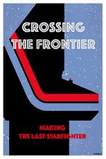 Watch Crossing the Frontier: Making \'The Last Starfighter\' Megavideo