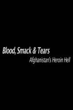 Watch Blood, Smack & Tears: Afghanistan's Heroin Hell Megavideo