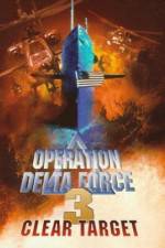 Watch Operation Delta Force 3 Clear Target Megavideo