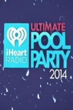 Watch iHeartRadio Ultimate Pool Party Megavideo