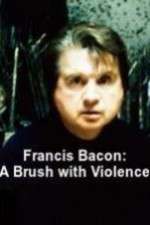 Watch Francis Bacon: A Brush with Violence Megavideo