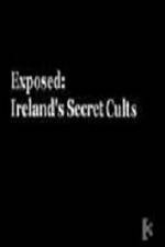 Watch Exposed: Irelands Secret Cults Megavideo