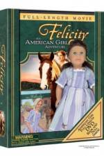 Watch Felicity An American Girl Adventure Megavideo