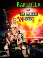 Watch Babezilla VS the Zombie WHorde Megavideo