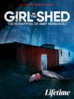 Watch Girl in the Shed: The Kidnapping of Abby Hernandez Megavideo