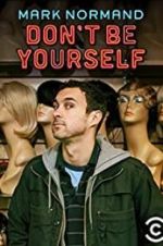 Watch Amy Schumer Presents Mark Normand: Don\'t Be Yourself Megavideo