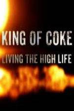 Watch King Of Coke: Living The High Life Megavideo