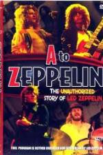 Watch A to Zeppelin: The Unauthorized Story of Led Zeppelin Megavideo