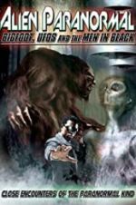 Watch Alien Paranormal: Bigfoot, UFOs and the Men in Black Megavideo