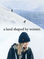 Watch A Land Shaped by Women Megavideo