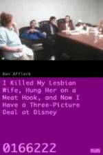 Watch I Killed My Lesbian Wife, Hung Her on a Meat Hook, and Now I Have a Three-Picture Deal at Disney Cast Megavideo