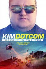 Watch Kim Dotcom Caught in the Web Megavideo
