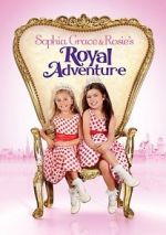Watch Sophia Grace & Rosie\'s Royal Adventure Megavideo