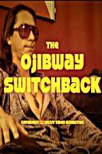 Watch The Ojibway Switchback Megavideo