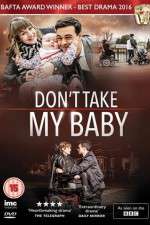 Watch Dont Take My Baby Megavideo