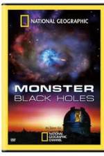 Watch National Geographic : Monster Black Holes Megavideo