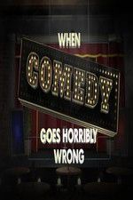 Watch When Comedy Goes Horribly Wrong Megavideo