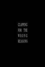 Watch Clapping for the Wrong Reasons Megavideo