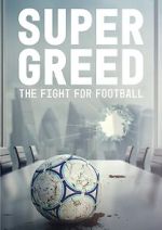 Watch Super Greed: The Fight for Football Megavideo