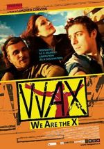 Watch WAX: We Are the X Megavideo