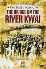 Watch The True Story of the Bridge on the River Kwai Megavideo