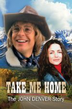 Watch Take Me Home: The John Denver Story Megavideo