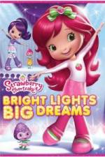 Watch Strawberry Shortcake: Bright Lights, Big Dreams Megavideo