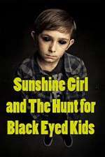 Watch Sunshine Girl and the Hunt for Black Eyed Kids Megavideo