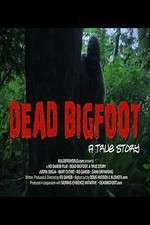 Watch Dead Bigfoot A True Story Megavideo